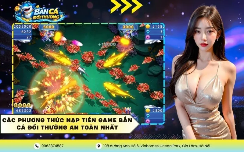 Các phương thức nạp tiền game bắn cá đổi thưởng an toàn nhất
