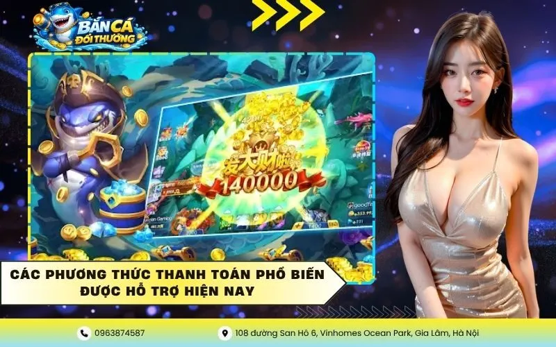 Các phương thức thanh toán phổ biến được hỗ trợ hiện nay