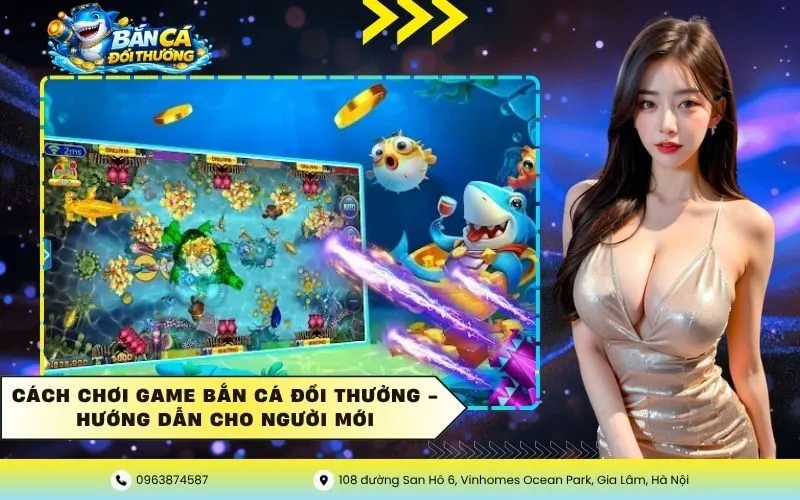 Cách Chơi Game Bắn Cá Đổi Thưởng