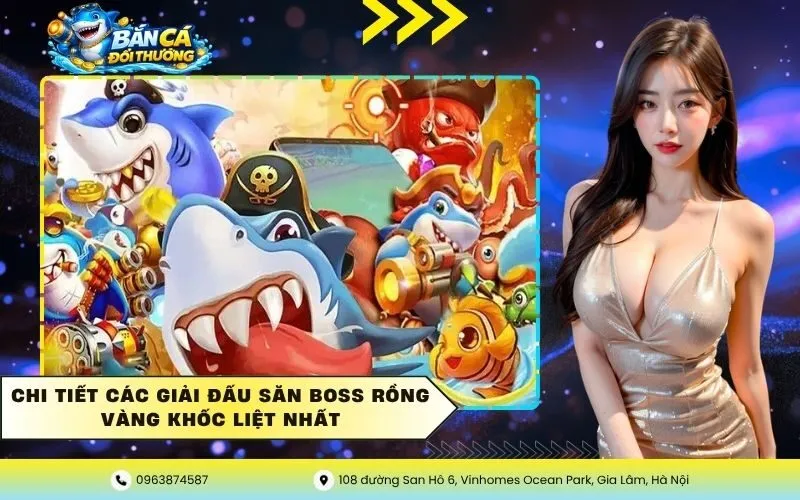 Chi tiết các giải đấu săn boss rồng vàng khốc liệt nhất