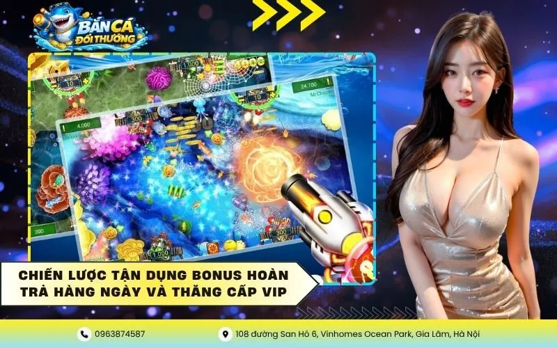 Chiến lược tận dụng bonus hoàn trả hàng ngày và thăng cấp VIP