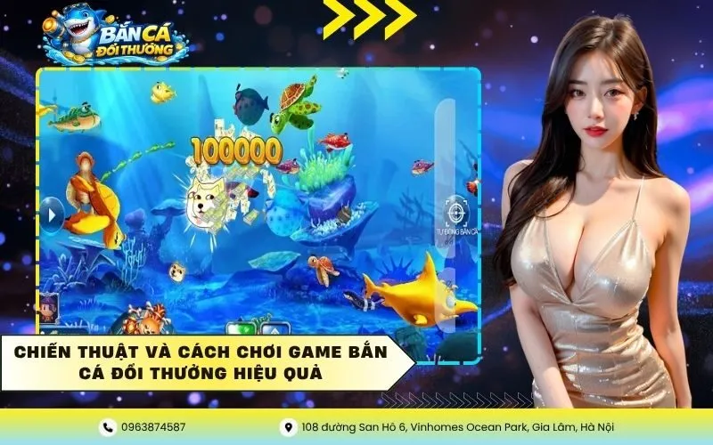 Chiến thuật và cách chơi game bắn cá đổi thưởng hiệu quả