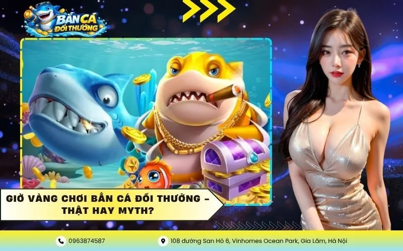 Giờ Vàng Chơi Bắn Cá Đổi Thưởng
