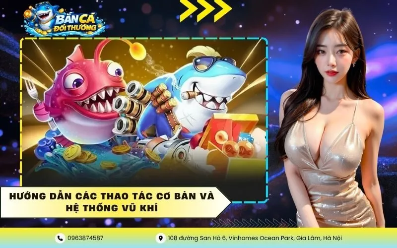 Hướng dẫn các thao tác cơ bản và hệ thống vũ khí
