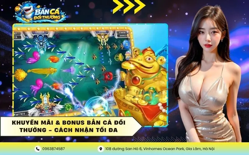 Khuyến Mãi & Bonus Bắn Cá Đổi Thưởng