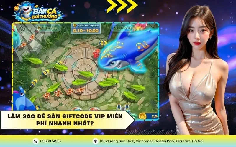 Làm sao để săn giftcode VIP miễn phí nhanh nhất?
