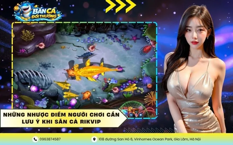Những nhược điểm người chơi cần lưu ý khi săn cá Rikvip