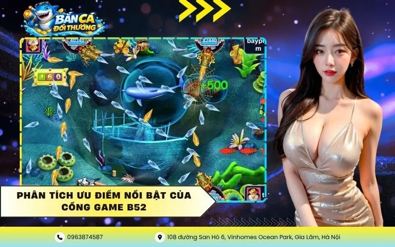 Phân tích ưu điểm nổi bật của cổng game B52
