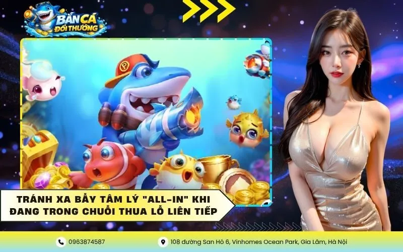 Tránh xa bẫy tâm lý all-in khi đang trong chuỗi thua lỗ liên tiếp